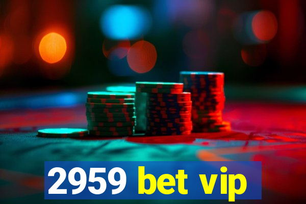 2959 bet vip